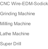 CNC Wire-EDM-Sodick Grinding Machine Milling Machine Lathe Machine Super Drill